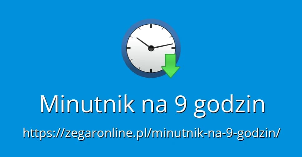 9 godzin na minuty: Szybkie przeliczanie czasu bez kalkulatora