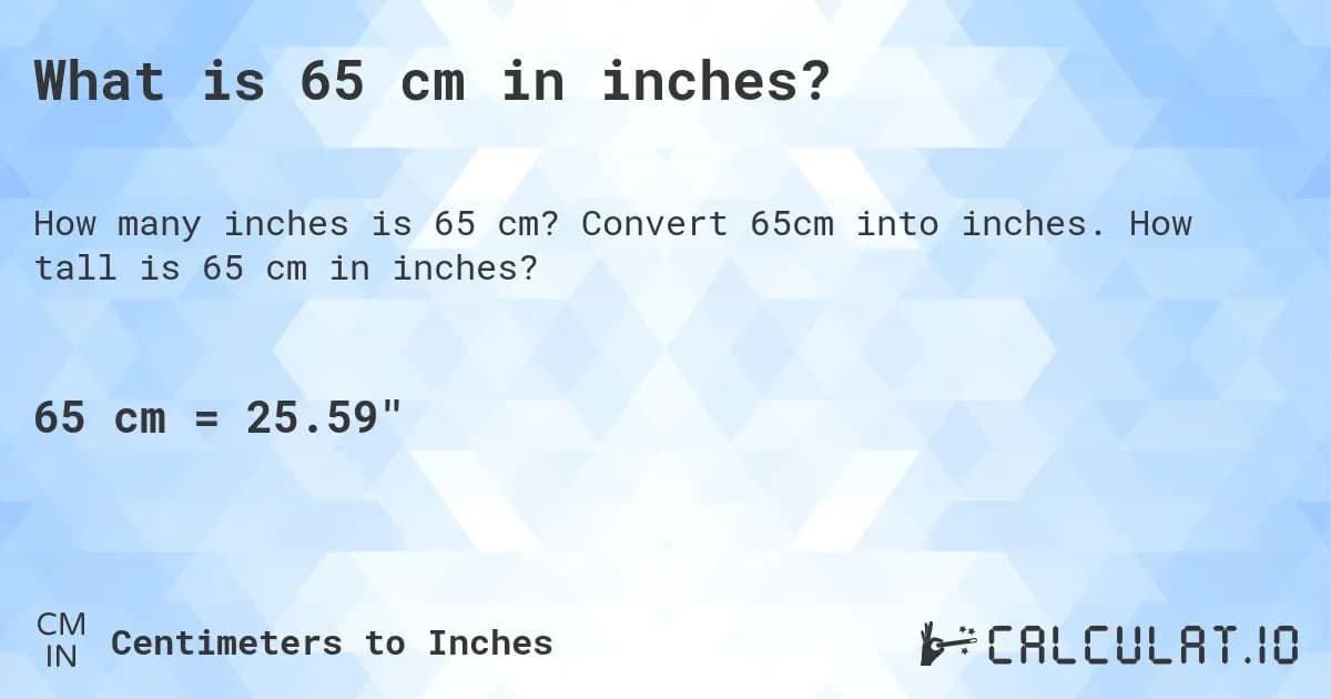 65 cm ile to cali? Prosta konwersja jednostek - wyjaśnienie